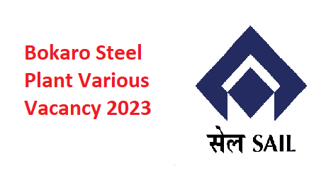 , Bokaro Steel Plant Various Vacancy 2023
